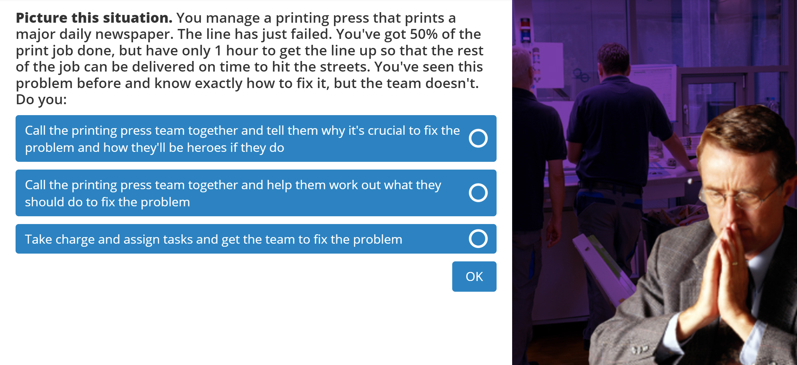 Different situations may require different ways of managing the Team.